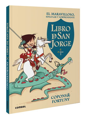 El Maravilloso, Singular Y Sorprendente Libro de San Jorge / The Marvelous, Singular, and Suprising Book of Saint George - Jaume Copons