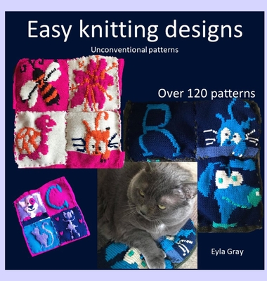 Easy knitting designs - Unconventional patterns - Eyla Gray