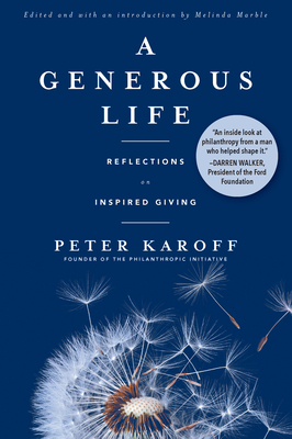 A Generous Life: Reflections on Inspired Giving - Peter Karoff