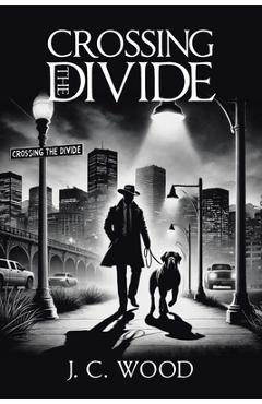 Crossing the Divide - J. C. Wood