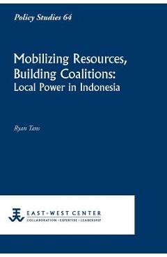 Coperta cărții 'Mobilizing Resources, Building Coalitions: Local Power in Indonesia - Ryan Tans'