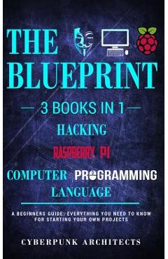 Coperta cărții 'Raspberry Pi & Hacking & Computer Programming Languages: 3 Books in 1: THE BLUEPRINT: Everything You Need To Know -'