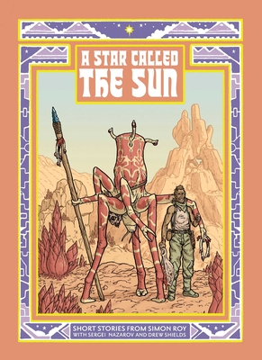 Coperta cărții 'A Star Called the Sun: A Collection of Short Science Fiction Stories - Simon Roy'