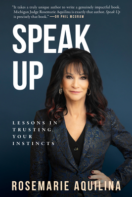 Speak Up: Lessons in Trusting Your Instincts - Rosemarie Aquilina