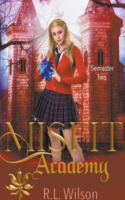 Misfit Academy: Semester Two - R. L. Wilson