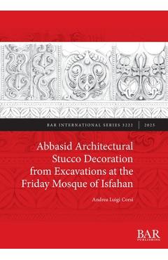Poza produsului Abbasid Architectural Stucco Decoration from Excavations at the Friday Mosque of Isfahan - Andrea Luigi Corsi