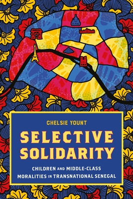 Coperta cărții 'Selective Solidarity: Children and Middle-Class Moralities in Transnational Senegal - Chelsie Yount'