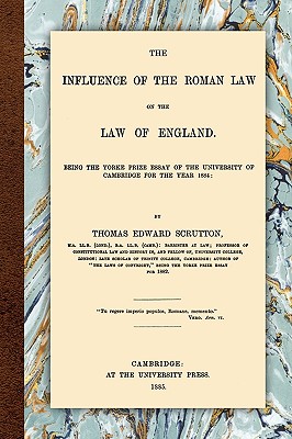 The Influence of the Roman Law on the Law of England - Thomas Edward Scrutton