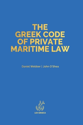 The Greek Code of Private Maritime Law: Law 5020/2023 - Daniel Alexander Webber