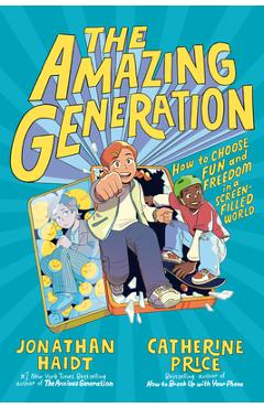 Poza produsului The Amazing Generation: Your Guide to Fun and Freedom in a Screen-Filled World - Jonathan Haidt