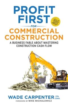 Coperta cărții 'Profit First for Commercial Construction - Wade Carpenter'