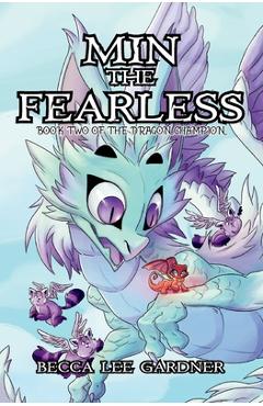 Coperta cărții 'Min the Fearless: Book Two of the Dragon Champion - Becca Lee Gardner'