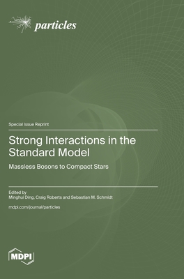 Coperta cărții 'Strong Interactions in the Standard Model: Massless Bosons to Compact Stars - Minghui Ding'
