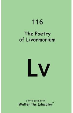 Coperta cărții 'The Poetry of Livermorium -'