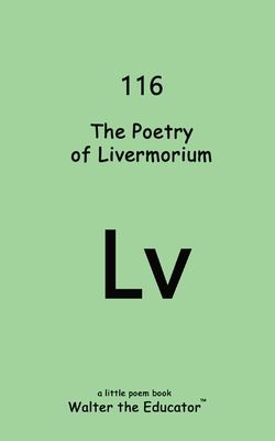 Coperta cărții 'The Poetry of Livermorium -'