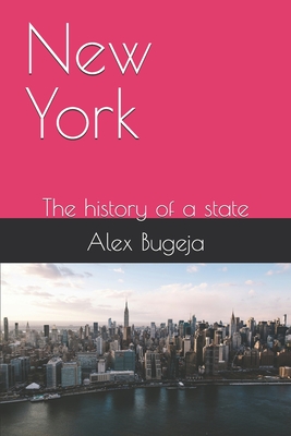 New York: The history of a state - Alex Bugeja