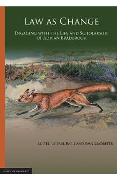Coperta cărții 'Law as Change: Engaging with the Life and Scholarship of Adrian Bradbrook - Paul Babie'