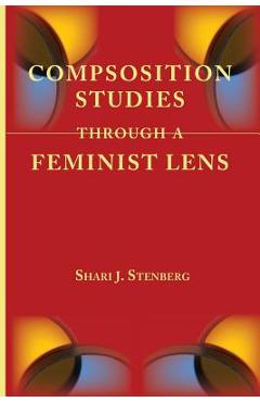 Coperta cărții 'Composition Studies Through a Feminist Lens - Shari J. Stenberg'
