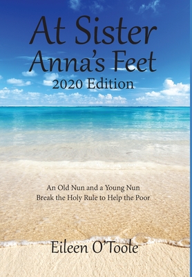 At Sister Anna's Feet: An Old Nun and a Young Nun - Eileen O'toole