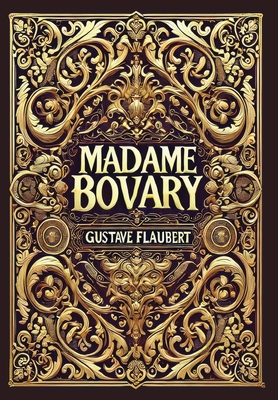 Coperta cărții 'Madame Bovary (Collector's Edition) (Laminated Hardback with Jacket) - Gustave Flaubert'