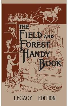 Poza produsului The Field And Forest Handy Book (Legacy Edition): New Ideas For Out Of Doors - Daniel Carter Beard