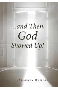 Coperta cărții '...and Then, God Showed Up! - Yesenia Rangel'