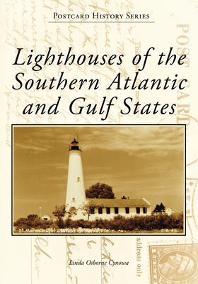 Lighthouses of the Southern Atlantic and Gulf States - Linda Osborne Cynowa