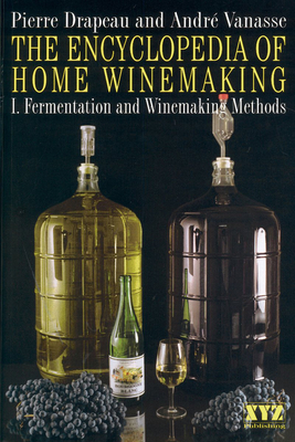 Coperta cărții 'The Encyclopedia of Home Winemaking: Fermenting and Winemaking Methods - André Vanasse'