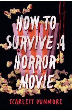 Coperta cărții 'How to Survive a Horror Movie - Scarlett Dunmore'
