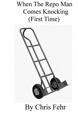 When The Repo Man Comes Knocking (First Time): Repo Time - Chris Fehr