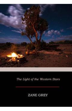 The Light of the Western Stars - Zane Grey