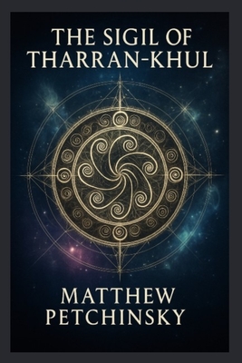 The Sigil of Tharan-Khul - Matthew Petchinsky