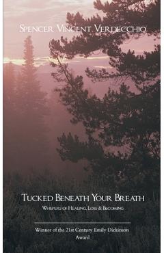 Coperta cărții 'Tucked Beneath Your Breath - Spencer Vincent Verdecchio'