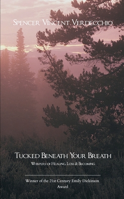 Tucked Beneath Your Breath - Spencer Vincent Verdecchio