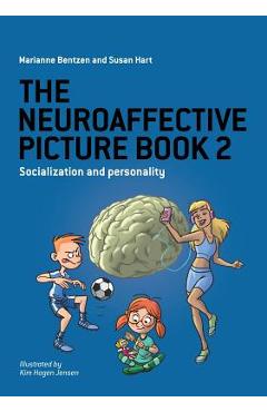 The Neuroaffective Picture Book 2: Socialization and Personality - Marianne Bentzen