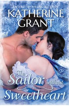 Coperta cărții 'The Sailor Without a Sweetheart: A Second Chance Historical Romance - Katherine Grant'