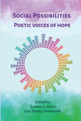 Social Possibilities: Poetic Voices of Hope - Lisa Tomey-zonneveld
