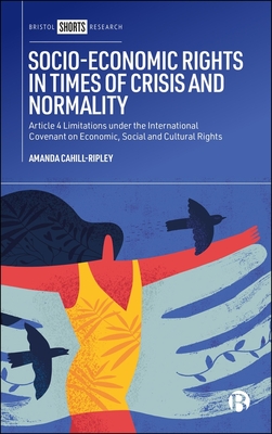 Coperta cărții 'Socio-Economic Rights in Times of Crisis and Normality: Article 4 Limitations Under the International Covenant on'