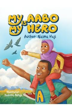 Coperta cărții 'My Aabo is My Hero - Naima Haji'