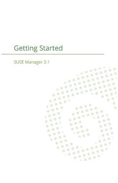 Coperta cărții 'SUSE Manager 3.1: Getting Started Guide - Joseph Cayouette'