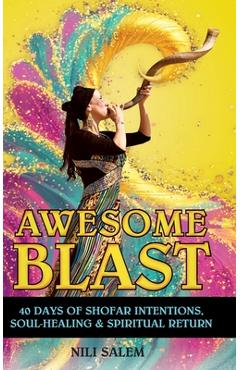 Coperta cărții 'Awesome Blast: 40 Days of Shofar Intentions, Soul-Healing, and Spiritual Return - Nili Salem'