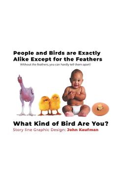 Coperta cărții 'People And Birds Are Exactly Alike Except For The Feathers - John Kaufman'