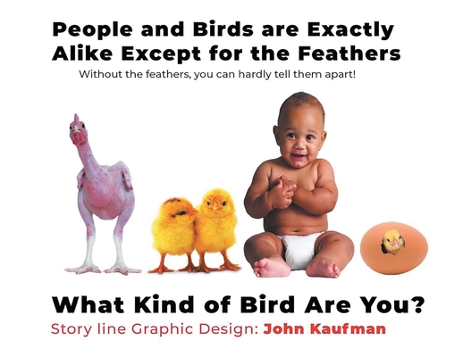 Coperta cărții 'People And Birds Are Exactly Alike Except For The Feathers - John Kaufman'