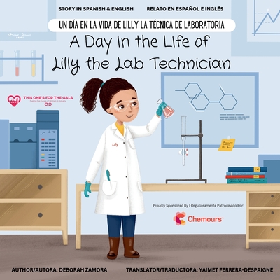 A Day in the Life of Lilly the Lab Technician: Un Día en la Vida de Lilly la Técnica de Laboratoria (A Dual-Language Book) (English and Spanish Editio - Deborah Zamora
