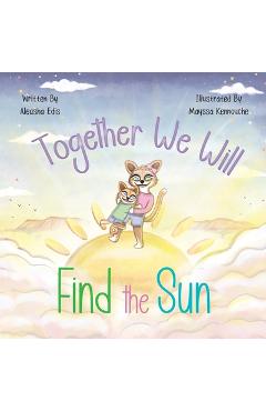 Coperta cărții 'Together We Will Find The Sun - Aleasha Edis'