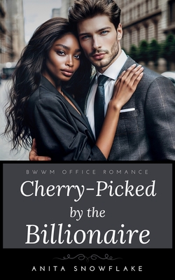 Cherry-Picked by the Billionaire: BWWM Office Romance - Anita Snowflake