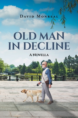 Coperta cărții 'Old Man in Decline: A Novella - David Monreal'