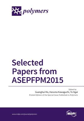 Selected Papers from ASEPFPM2015 - Guanghui Ma