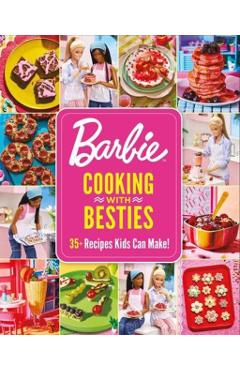 Barbie: Cooking with Besties: 35+ Recipes Kids Can Make! -