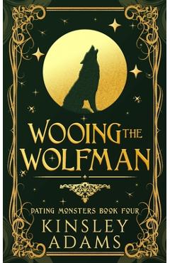 Wooing the Wolfman: A Werewolf Fated Mates Paranormal Romance - Kinsley Adams